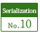 Serialization No.10