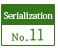 Serialization No.11