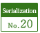 Serialization No.20