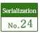 Serialization No.24