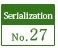 Serialization No.27
