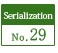 Serialization No.29