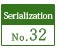 Serialization No.32